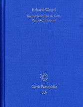 Erhard Weigel: Werke VI: Kleine Schriften zu Gott, Zeit und Existenz