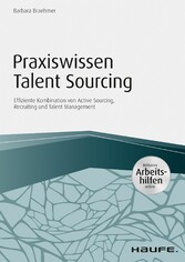 Praxiswissen Talent Sourcing - inkl. Arbeitshilfen online