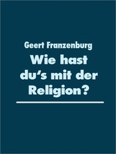 Wie hast du&apos;s mit der Religion?