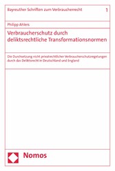 Verbraucherschutz durch deliktsrechtliche Transformationsnormen