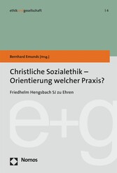 Christliche Sozialethik - Orientierung welcher Praxis?