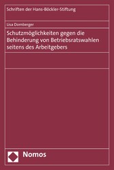 Schutzmöglichkeiten gegen die Behinderung von Betriebsratswahlen seitens des Arbeitgebers