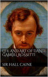 Life and Art of Dante Gabriel Rossetti