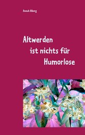 Altwerden ist nichts für Humorlose