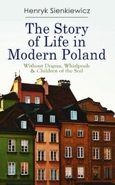 The Story of Life in Modern Poland: Without Dogma, Whirlpools & Children of the Soil