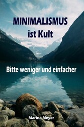 Minimalismus ist Kult...Bitte weniger und einfacher