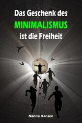 Das Geschenk des Minimalismus ist die Freiheit