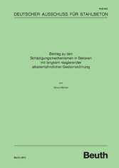 Beitrag zu den Schädigungsmechanismen in Betonen mit langsam reagierender alkaliempfindlicher Gesteinskörnung