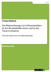 Zur Wahrnehmung von E-Mountainbikes in der Mountainbike-Szene und in der Nutzerevaluation