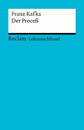 Lektüreschlüssel zu Franz Kafka: Der Proceß