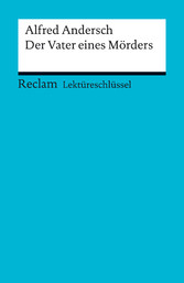 Lektüreschlüssel zu Alfred Andersch: Der Vater eines Mörders