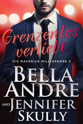 Grenzenlos verliebt (Die Maverick Milliardäre 5)