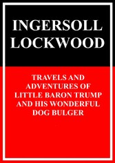 Travels and adventures of little Baron Trump and his wonderful dog Bulger