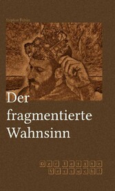 Der fragmentierte Wahnsinn