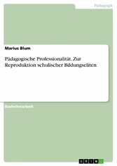 Pädagogische Professionalität. Zur Reproduktion schulischer Bildungseliten