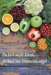 Du bist nicht krank, du hast nur Vitaminmangel