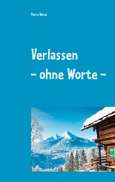 Verlassen - ohne Worte -