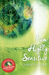 I am Highly Sensitive - Christus lebt!