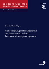 Wertschöpfung im Retailgeschäft der Bancassurance durch Kundenbeziehungsmanagement