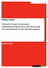 Politische Folgen wachsender Einkommensungleichheit. Die Bedeutung des Einkommens für die Wahlbeteiligung