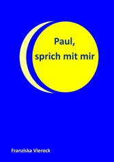 Paul, sprich mit mir