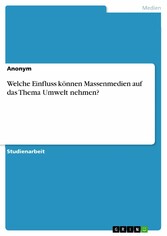 Welche Einfluss können Massenmedien auf das Thema Umwelt nehmen?