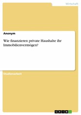 Wie finanzieren private Haushalte ihr  Immobilienvermögen?