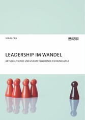 Leadership im Wandel. Aktuelle Trends und zukunftsweisende Führungsstile