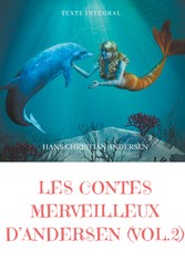 Les contes merveilleux d&apos;Andersen  : Tome 2 (texte intégral)