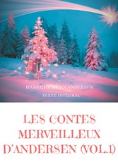 Les contes merveilleux d&apos;Andersen : Tome 1 (texte intégral)