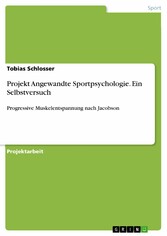 Projekt Angewandte Sportpsychologie. Ein Selbstversuch