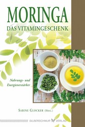 Moringa - Das Vitamingeschenk