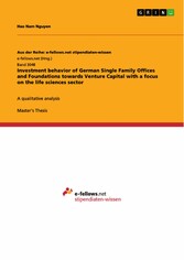 Investment behavior of German Single Family Offices and Foundations towards Venture Capital with a focus on the life sciences sector