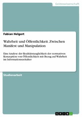 Wahrheit und Öffentlichkeit. Zwischen Manifest und Manipulation