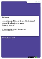 Moderne Aspekte der Rehabilitation nach totaler Kehlkopfentfernung (Laryngektomie)