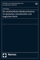 Die strafrechtliche Wiederaufnahme im deutschen, französischen und englischen Recht