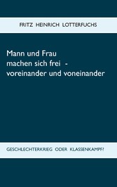 Mann und Frau machen sich frei - voreinander und voneinander