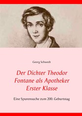 Der Dichter Theodor Fontane als Apotheker Erster Klasse