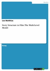 Story Structure in Film. The Multi-Level Model