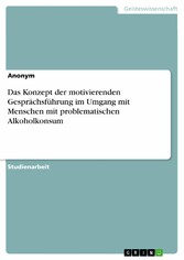 Das Konzept der motivierenden Gesprächsführung im Umgang mit Menschen mit problematischen Alkoholkonsum