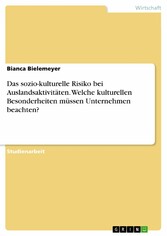 Das sozio-kulturelle Risiko bei Auslandsaktivitäten. Welche kulturellen Besonderheiten müssen Unternehmen beachten?