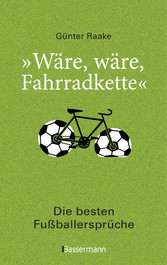 'Wäre, wäre, Fahrradkette'. Die besten Fußballersprüche