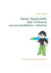 Kleine Studienhilfe  zum Verfassen wissenschaftlicher Arbeiten