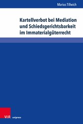 Kartellverbot bei Mediation und Schiedsgerichtsbarkeit im Immaterialgüterrecht