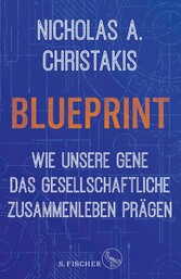 Blueprint - Wie unsere Gene das gesellschaftliche Zusammenleben prägen