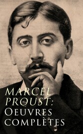 Marcel Proust: Oeuvres complètes