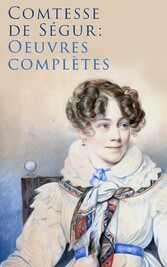 Comtesse de Ségur: Oeuvres complètes