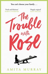 Trouble with Rose: The most hilarious and heartwarming new read for 2019 that will make you laugh and cry