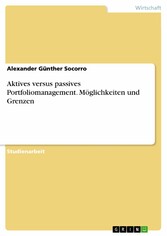 Aktives versus passives Portfoliomanagement. Möglichkeiten und Grenzen