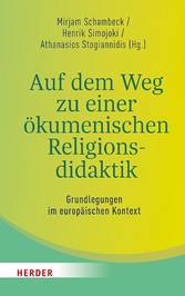 Auf dem Weg zu einer ökumenischen Religionsdidaktik